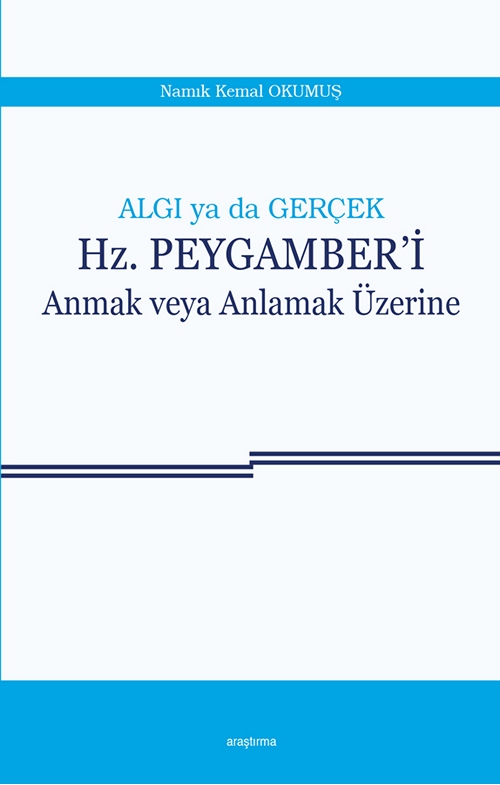 Algı ya da Gerçek Hz.Peygamber’i Anmak veya Anlamak Üzerine