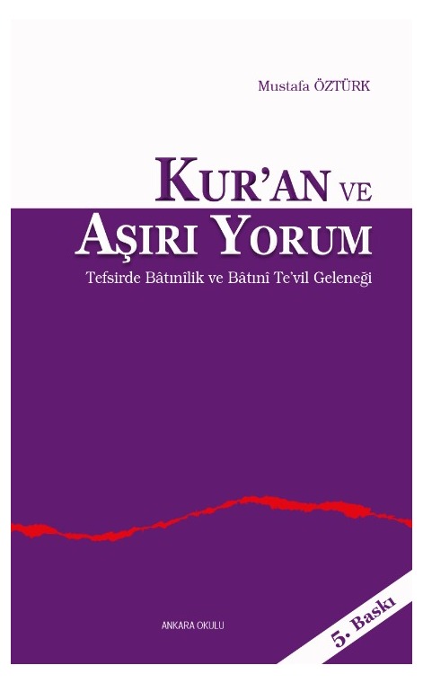 Kur’an ve Aşırı Yorum -Tefsirde Bâtınîlik ve Bâtınî Te’vil Geleneği- -178