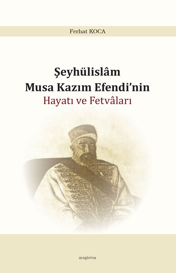 Şeyhülislam Musa Kazım Efendi’nin Hayatı  ve Fetvâları -163