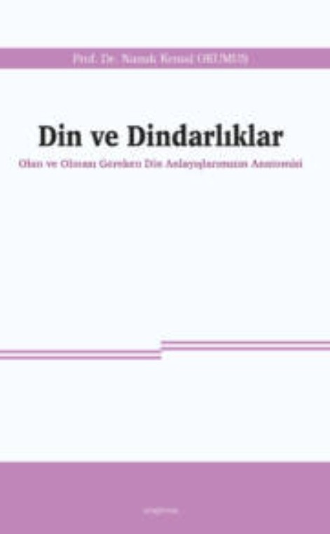Din ve Dindarlıklar -Olan ve Olması Gereken Din Anlayışlarımızın Anatomisi- -263