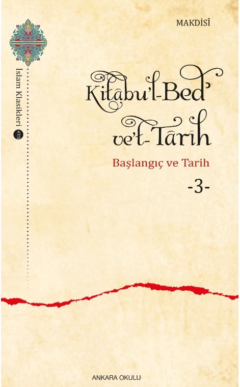 Kitâbu’l-Bedʾ ve’t-Târîh -3- -496/3