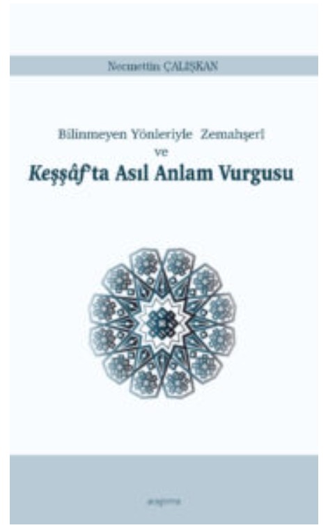 Bilinmeyen Yönleriyle Zemahşerî ve Keşşâf’ta Asıl Anlam Vurgusu -269