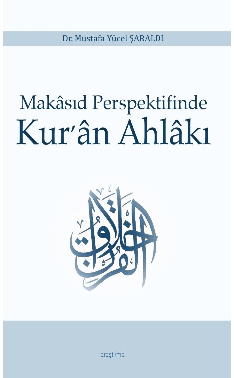 Makâsıd Perspektifinde Kur’ân Ahlâkı -312