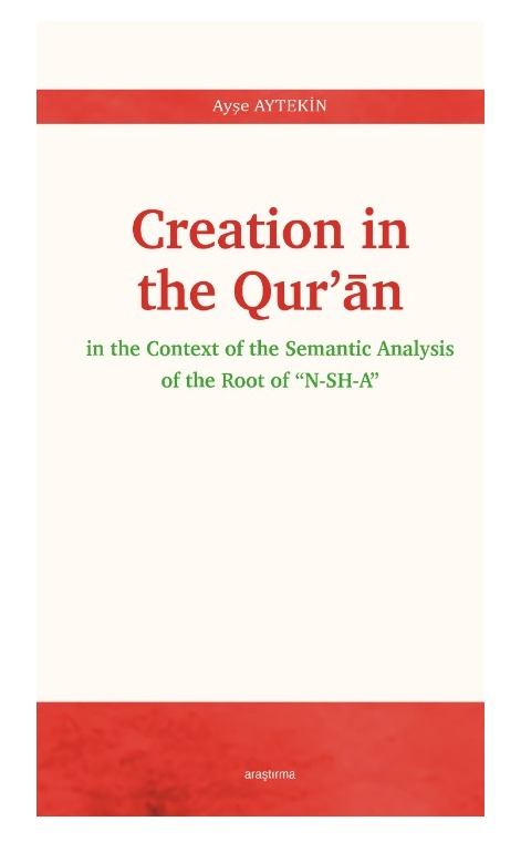Creation in the Qur’ān -in the Context of the Semantic Analysis of the Root of “N-SH-A”- -303