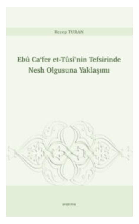 Ebû Ca’fer et-Tûsî’nin Tefsirinde Nesh Olgusuna Yaklaşımı -283