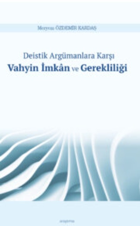 Deistik Argümanlara Karşı Vahyin İmkân ve Gerekliliği -285