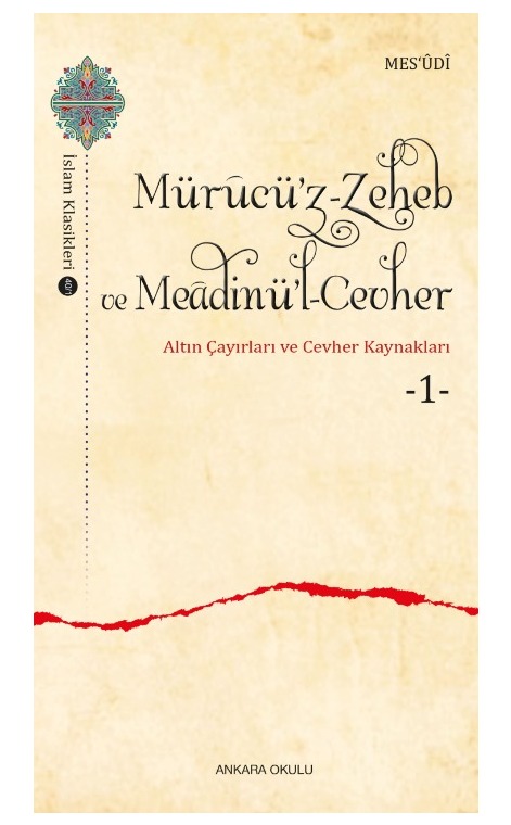 Mürucü’z-Zeheb ve Meâdinü’l-Cevher -Altın Çayırları ve Cevher Kaynakları 1- -454/1