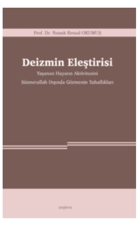 Deizmin Eleştirisi -Yaşanan Hayatın Aktivitesini Sünnetullah Dışında Görmenin Tuhaflıkları – -288