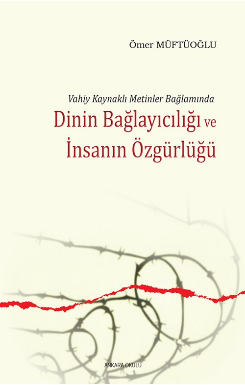 Vahiy Kaynaklı Metinler Bağlamında Dinin Bağlayıcılığı ve İnsanın Özgürlüğü -92