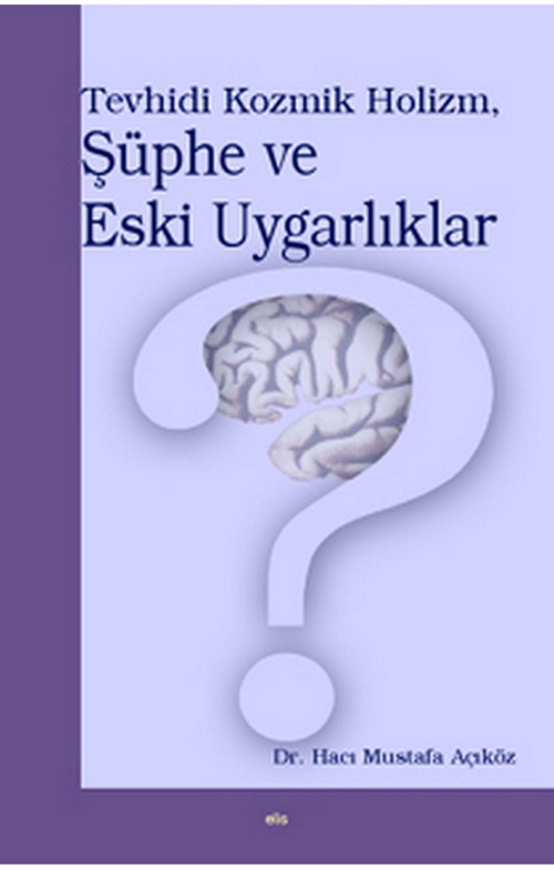 Tevhidi Kozmik Holizm, Şüphe ve Eski Uygarlıklar