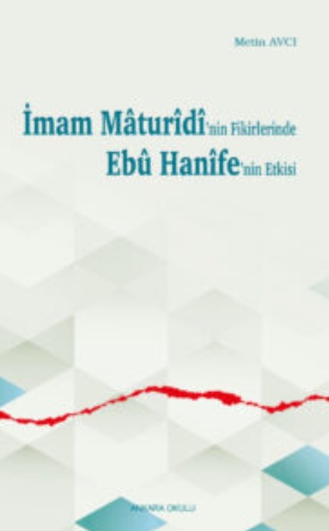 İmam Mâturîdî’nin Fikirlerinde Ebû Hanîfe’nin Etkisi -392