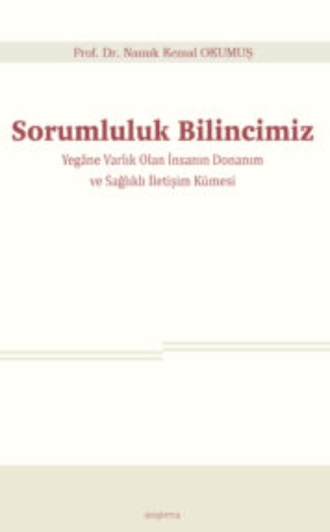 Sorumluluk Bilincimiz -Yegâne Varlık Olan İnsanın Donanım ve Sağlıklı İletişim Kümesi- -293