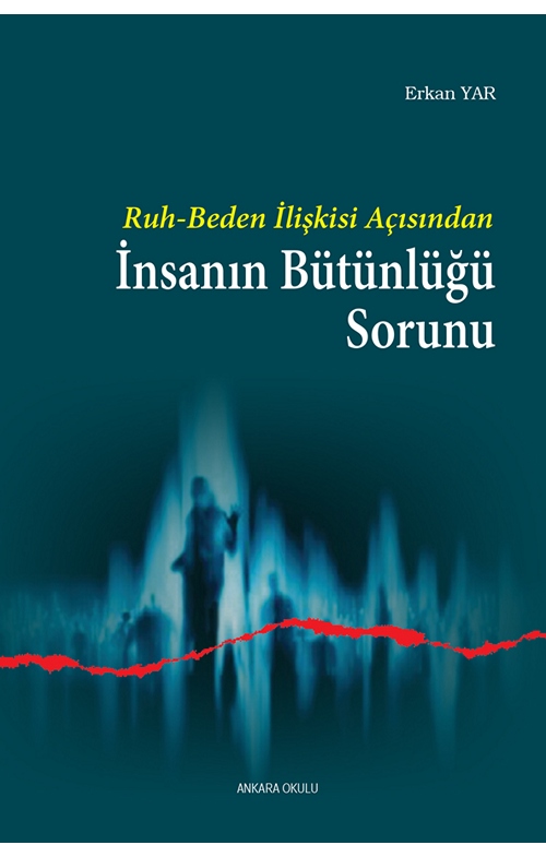 Ruh-Beden İlişkisi Açısından İnsanın Bütünlüğü Sorunu